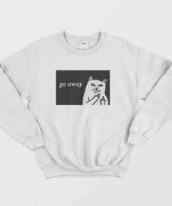 Cat Go Away Sweatshirt 1 Cat Go Away Sweatshirt 2