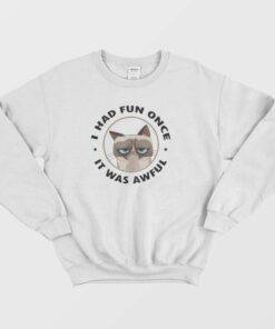 Cat I Had Fun Once It Was Awful Sweatshirt 1 Cat I Had Fun Once It Was Awful Sweatshirt 2