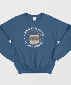 Cat I Had Fun Once It Was Awful Sweatshirt 2 Cat I Had Fun Once It Was Awful Sweatshirt 3