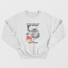 Cat If You Don’t Like My Attitude Dial 1 800 Eat Shit Sweatshirt