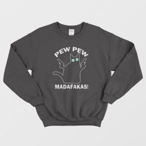 Cat Pew Pew Madafakas Sweatshirt