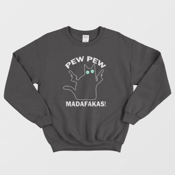 Cat Pew Pew Madafakas Sweatshirt