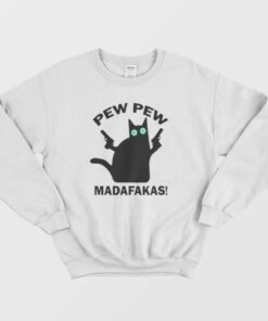 Cat Pew Pew Madafakas Sweatshirt 1 Cat Pew Pew Madafakas Sweatshirt 2