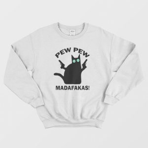 Cat Pew Pew Madafakas Sweatshirt