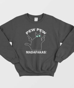 Cat Pew Pew Madafakas Sweatshirt 2 Cat Pew Pew Madafakas Sweatshirt 3
