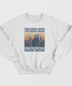 Cat You Mess With The Meow Meow You Get The Peow Peow Sweatshirt 2