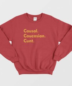 Causal Caucasian Cunt Sweatshirt 3