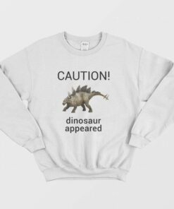 Caution Dinosaur Appeared Sweatshirt 1