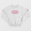 Caution You Might Fall In Love With Me Sweatshirt