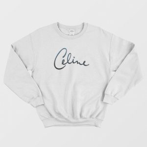 Celine Dion Signature Sweatshirt