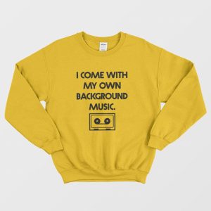 Chad Danforth I Come With My Own Background Music Sweatshirt