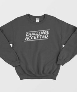 Challenge Accepted Sweatshirt 3