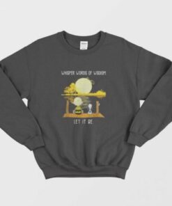 Charlie Brown and Snoopy Whisper Words Of Wisdom Let It be Sweatshirt 1 Charlie Brown and Snoopy Whisper Words Of Wisdom Let It be Sweatshirt 2