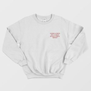 Chase A Check Get A Check Blow A Check Sweatshirt