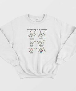 Chemistry Is Awesome Sweatshirt 2
