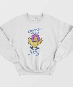 Chicken Choice Judy Sweatshirt 1