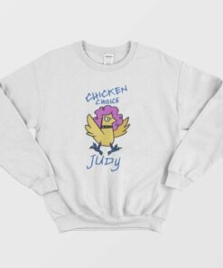 Chicken Choice Judy Sweatshirt 2