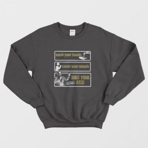 Chris Jericho Wash Your Hands Cover Your Mouth Shut Your Ass Sweatshirt