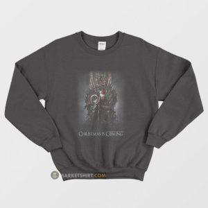 Christmas Is Coming Game Of Thrones Sweatshirt