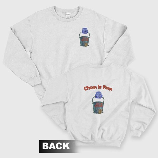 Chum is Fum Spongebob Squarepants The Chum Bucket Sweatshirt