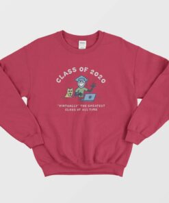 Class Of 2020 Virtually The Greatest Class Of All Time Sweatshirt 1