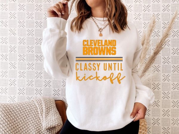 Cleveland Browns Classy Until Kickoff Sweatshirt