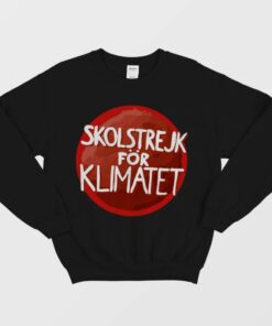 Climate Change Is Real Greta Thunberg Sweatshirt 1