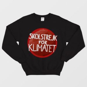 Climate Change Is Real – Greta Thunberg Sweatshirt