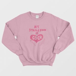 Cock Hentai  My Staple Food Is Cock Sweatshirt