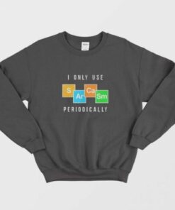 Color Chemistry I Only Use Periodically Sweatshirt 2