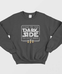 Come To The Dark Side We Have Beer Sweatshirt 1