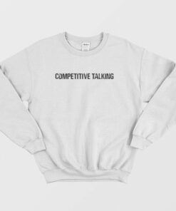 Competitive Talking Sweatshirt 1