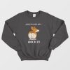 Corgi Dog Look At My Fluffy Butt Sweatshirt