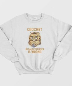 Crochet Because Murder Is Wrong Sweatshirt 3