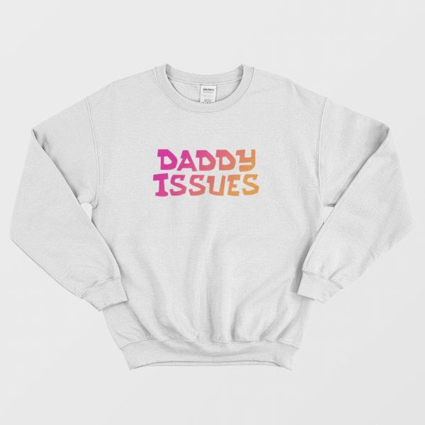 Daddy Issues Sweatshirt