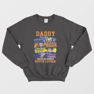 Daddy You Are As Badass As Vegeta As Strong As Gohan Sweatshirt 1