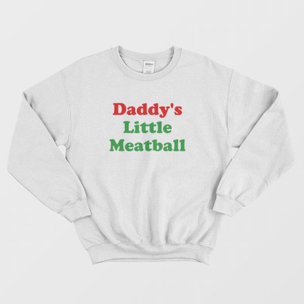 Daddy’s Little Meatball Sweatshirt