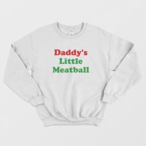 Daddy’s Little Meatball Sweatshirt