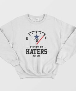 Dallas Cowboys Fueled By Haters Not Gas Sweatshirt 2