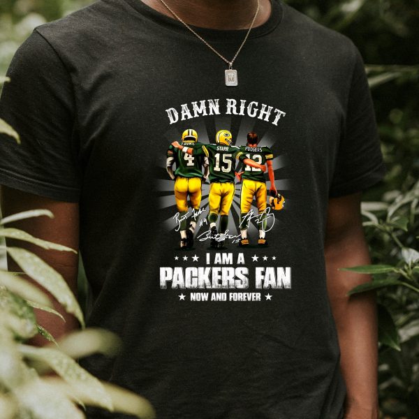 Damn Right I Am A Green Bay Packers Fan Now And Forever Unisex Shirt