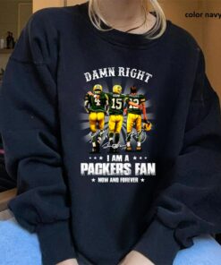 Damn Right I Am A Green Bay Packers Fan Now And Forever Unisex Shirt 2 Damn Right I Am A Green Bay Packers Fan Now And Forever Unisex Shirt 3