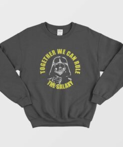 Darth Vader Together We Can Rule The Galaxy Sweatshirt 2