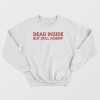 Dead Inside But Still Horny Sweatshirt