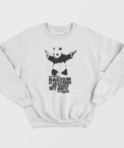 Destroy Racism Be Like a Panda Sweatshirt 1 Destroy Racism Be Like a Panda Sweatshirt 2