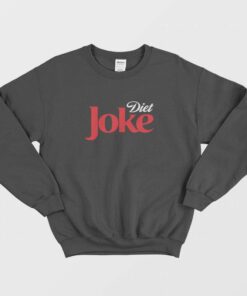 Diet Joke Coke Coca Cola Parody Sweatshirt 1