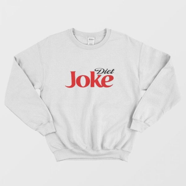 Diet Joke Funny Sweatshirt