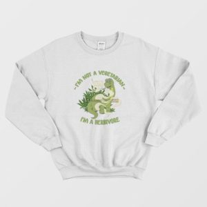 Dinosaur I’m Not A Vegetarian I’m A Herbivore Sweatshirt