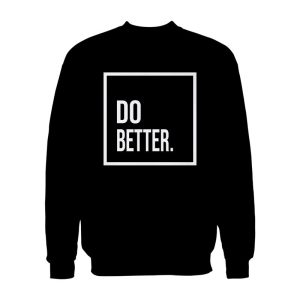 Do Better Sweatshirt Unisex 1