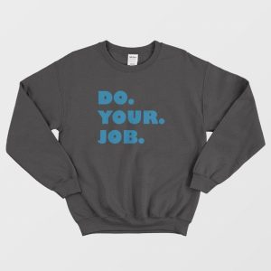 Do Your Job Sweatshirt 1