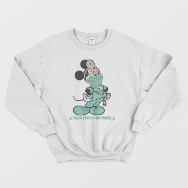 Doctor Mickey Wash Your Damn Hands Sweatshirt